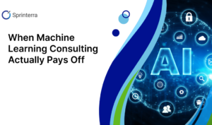 When Machine Learning Consulting Actually Pays Off