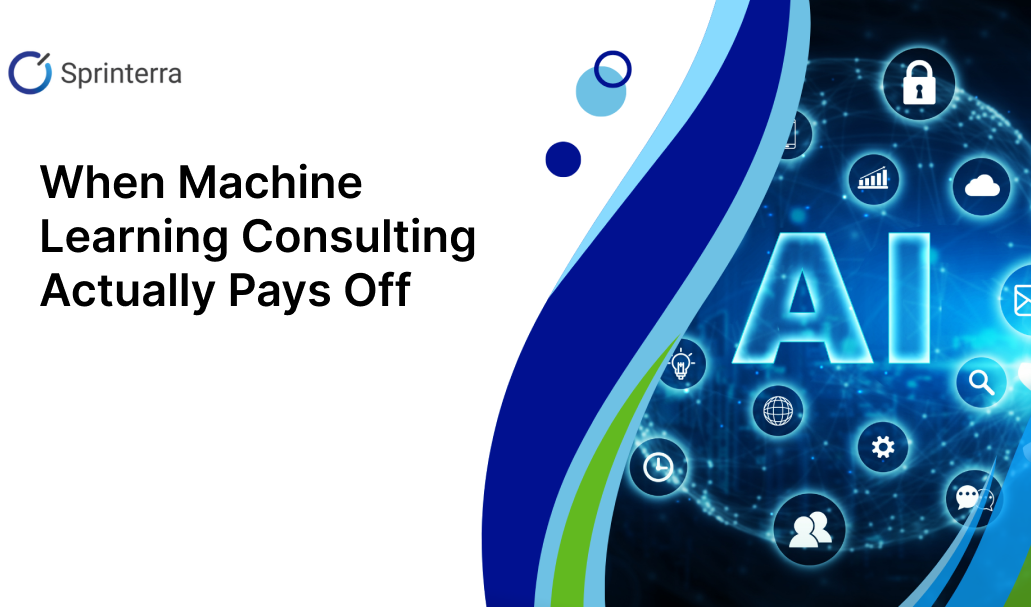 When Machine Learning Consulting Actually Pays Off